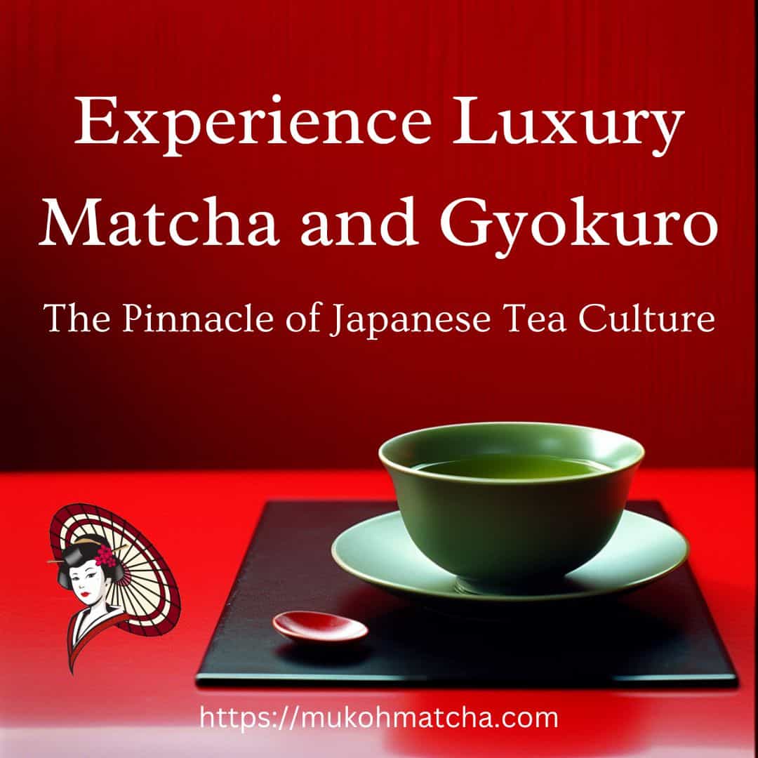 Discover the World of High-end Matcha and Gyokuro Tea: A Journey into Japanese Luxury