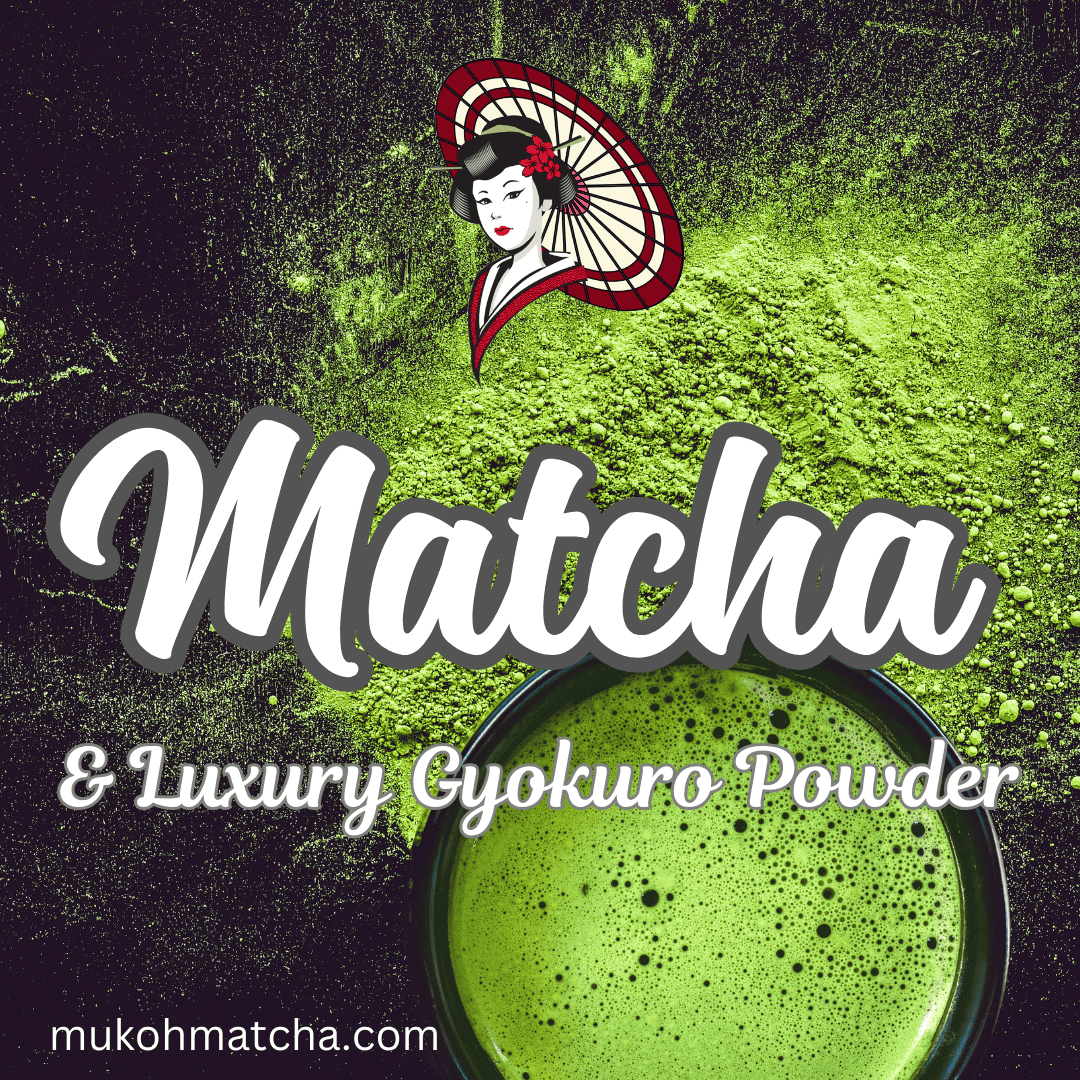 Savor the Premium Taste of Mukoh Matcha: Yame Gyokuro Matcha Green Tea Powder